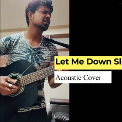 Let Me Down Slowly- Acoustic Cover