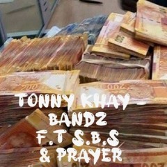 TONNY KHAY - BANDZ f.t s.B.s & Prayer.mp3