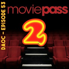 53: MoviePass 2