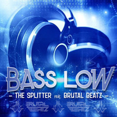 The Splitter feat Brutal Beatz - Bass Low (Free DL)
