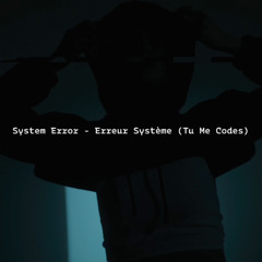 System Error - Erreur Système (Tu Me Codes)