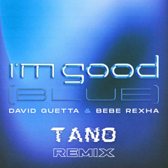 David Guetta & Bebe Rexha - I'm Good (Tano Remix) FREE DOWNLOAD