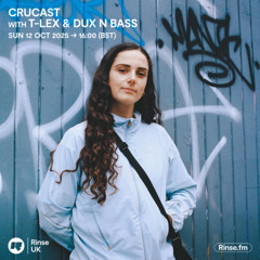 Crucast Rinse FM - T-Lex & Dux n Bass
