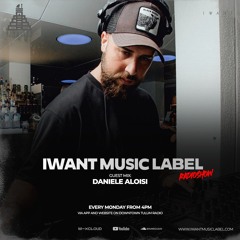 IWant Music Radioshow - Guestmix by Daniele Aloisi @ Downtown Tulum Radio