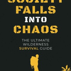 [PDF]❤️DOWNLOAD⚡️ When Society Falls into Chaos  The Ultimate Wilderness Survival Guide  Out