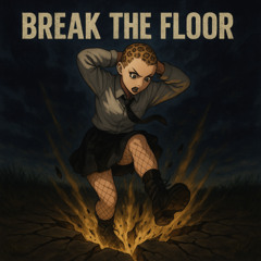 break the floor