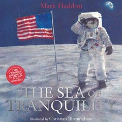 [View] EBOOK 📜 The Sea of Tranquility by  Mark Haddon &  Christian Birmingham EPUB K