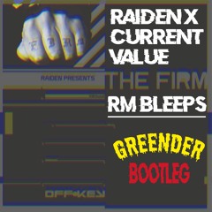Raiden Ft Current Value - RM Bleeps (Greender Bootleg)