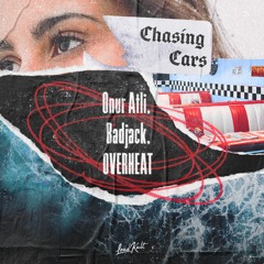Onur Atli, Badjack, OVERHEAT - Chasing Cars