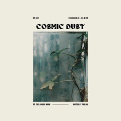 Cosmic Dust #002 ft. Thelonious Mark