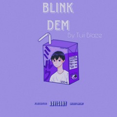 Tuii Blaze - Blink Dem