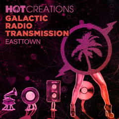 Hot Creations Galactic Radio Transmission 054 by Easttown