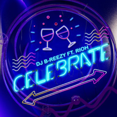 DJ B-Reezy ft. RIOH - Celebrate (Dirty