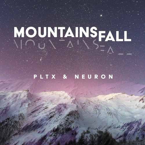 PLTX & Neuron - Mountains Fall