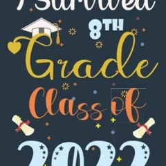 Download I Survived 8th Grade Class of 2022: Cute Idea For Graduation Decorations 2022