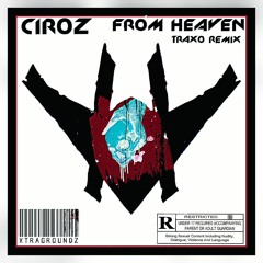 CIROZ - FROM HEAVEN(TRAX0 Remix)