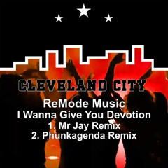 ReMode Music - I Wanna Give You Devotion (PhunkAgenda Mix) *CLEVELAND CITY REPOST/SHARE