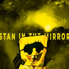 Stan In The Mirror (MOIS DISS)