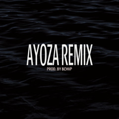 AYOZA REMIX (Prod. by 8Chvp)