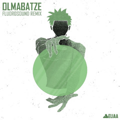 Olmabatze (Fluorosound Remix)