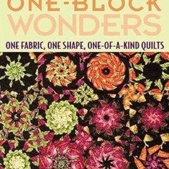 [DOWNLOAD] EBOOK 🎯 One-Block Wonders: One Fabric, One Shape, One-of-a-Kind Quilts by