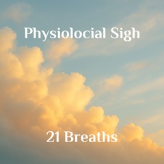 Physiological Sigh - 21 Breaths