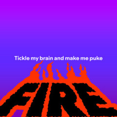 Tickle my brain and make me puke