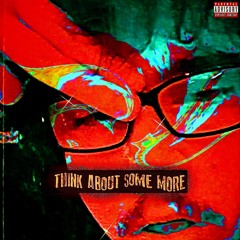 Think About Some More [prod. Rollie]