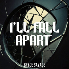 Bryce Savage - I'll Fall Apart (Unreleased Demo)