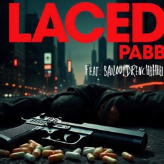 Laced ft. Bailoutdrenchhhhh