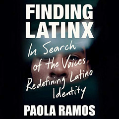 [VIEW] EBOOK 📮 Finding Latinx: In Search of the Voices Redefining Latino Identity by