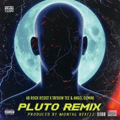 Pluto Remix ft Taydow Tee & Angel Gemini (Prod MontaG Beatzz)