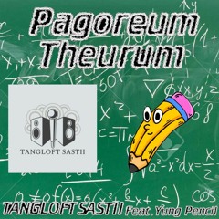 Tangloft Sastii - Pagoreum Theurum (feat. Yung Pencil)