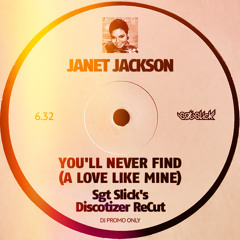 You'll Never Find (A Love Like Mine) (Sgt Slick's Discotizer ReCut)