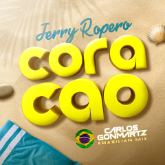 Jerry Ropero - Coraçao (Carlos Gonmartz Brazilian Mix Version 2025)