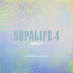 Harley - Supalife 4 (Just Pedro Afro Edit)