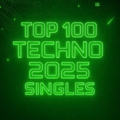 Top 100 Techno 2025 Singles