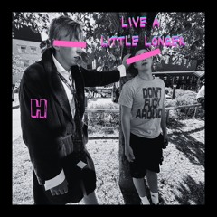 Live A Little Longer