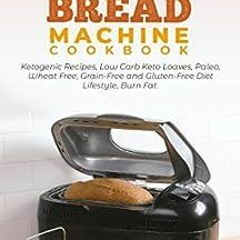 ( icq ) Keto Bread Machine Cookbook: Ketogenic Recipes, Low Carb Keto Loaves, Paleo, Wheat Free, Gra