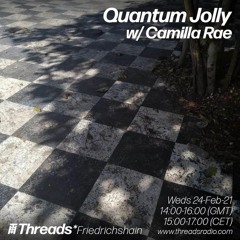 Quantum Jolly w/ Camilla Rae   24 - 02 - 21
