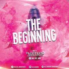 THE BEGINNING MIXED BY ALEJANDRO ARROYAVE
