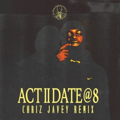 4batz - Act Ii: Date @ 8 (Chriz Javey Remix)