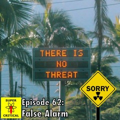 Episode #62: False Alarm