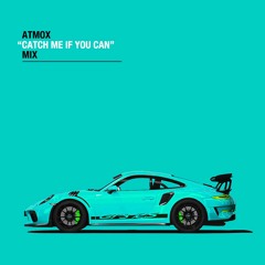 ATMOX "Catch Me If You Can" MIX