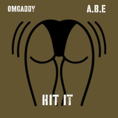 OmgAddy & A.B.E - Hit It @OmgAddy @A.B.E_201