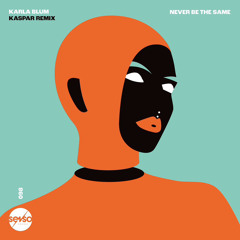 Karla Blum - Never be the same (KASPAR REMIX)