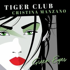 Tiger Club - Green Eyes (feat. Cristina Manzano) [Radio Edit]