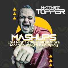 Last Night x Sky Full Of Stars - Morgan Wallen vs Coldplay (Matthew Topper Mashup / Remix)