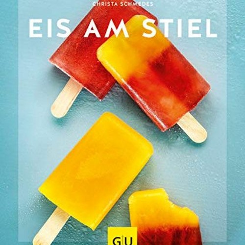 Read PDF Eis am Stiel (GU KüchenRatgeber)