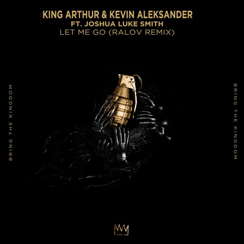King Arthur & Kevin Aleksander - Let Me Go ft. Joshua Luke Smith (Ralov Remix)
